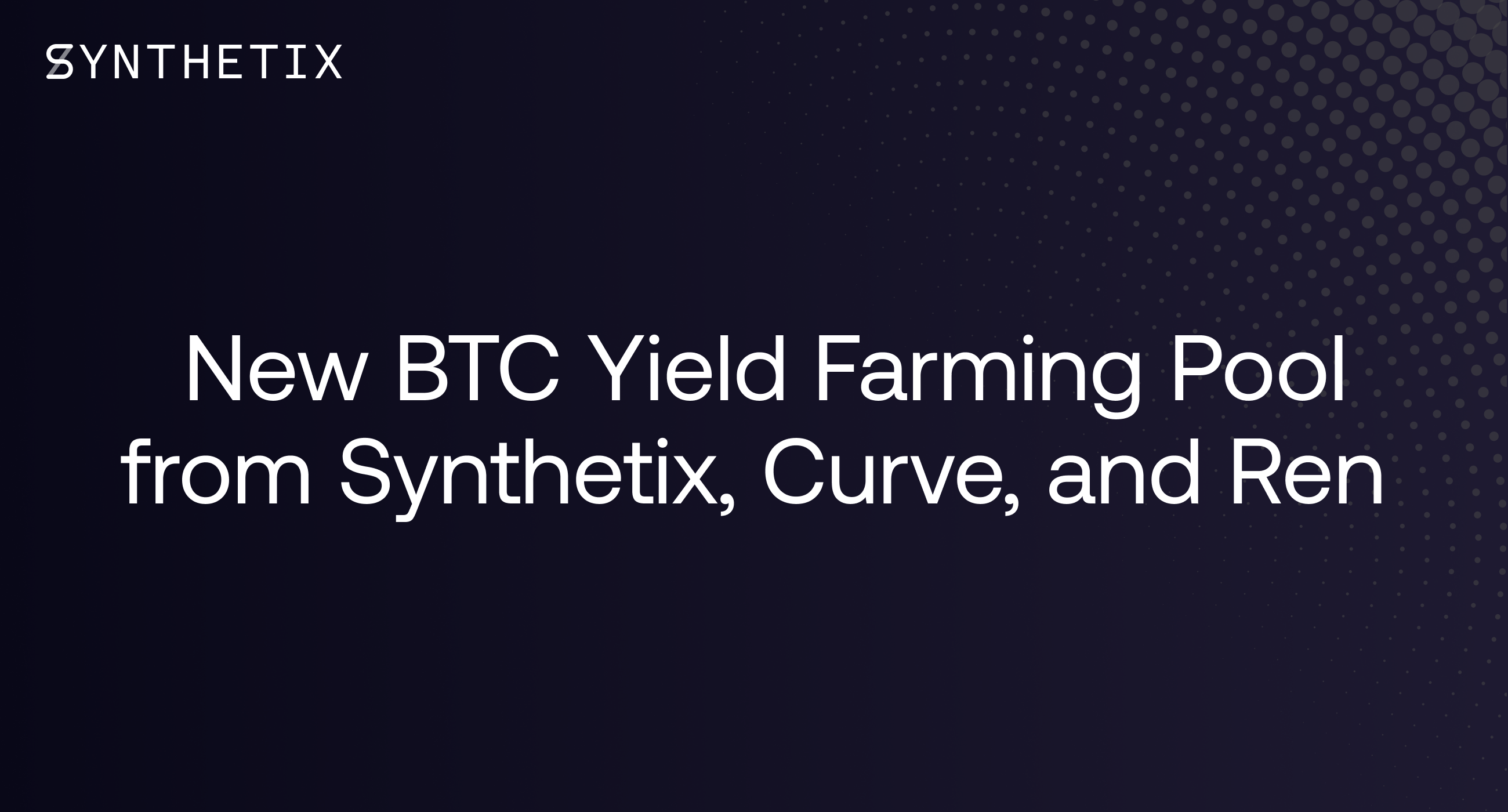 New BTC Yield Farming Pool from Synthetix, Curve, and Ren