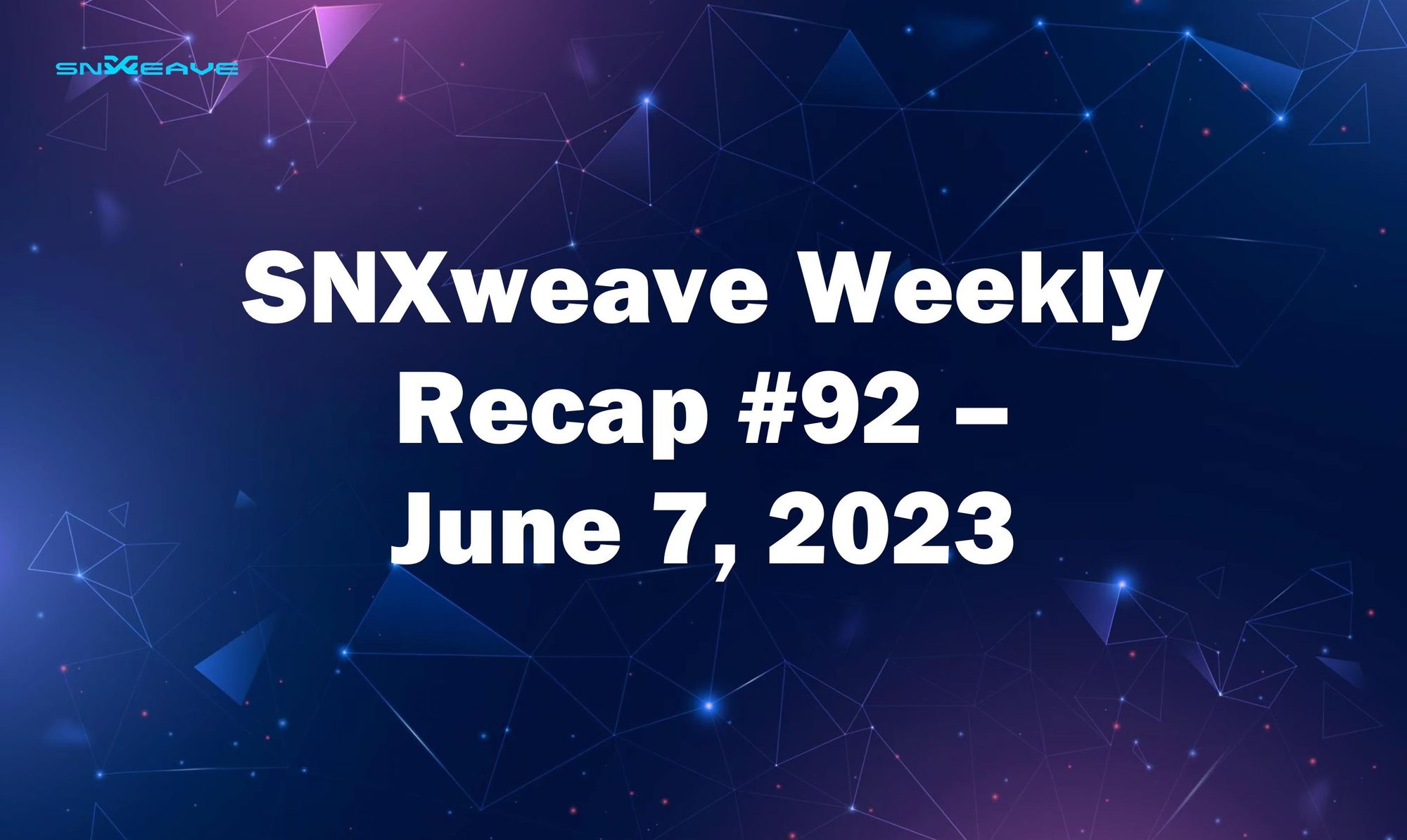 SNXweave Weekly Recap 92