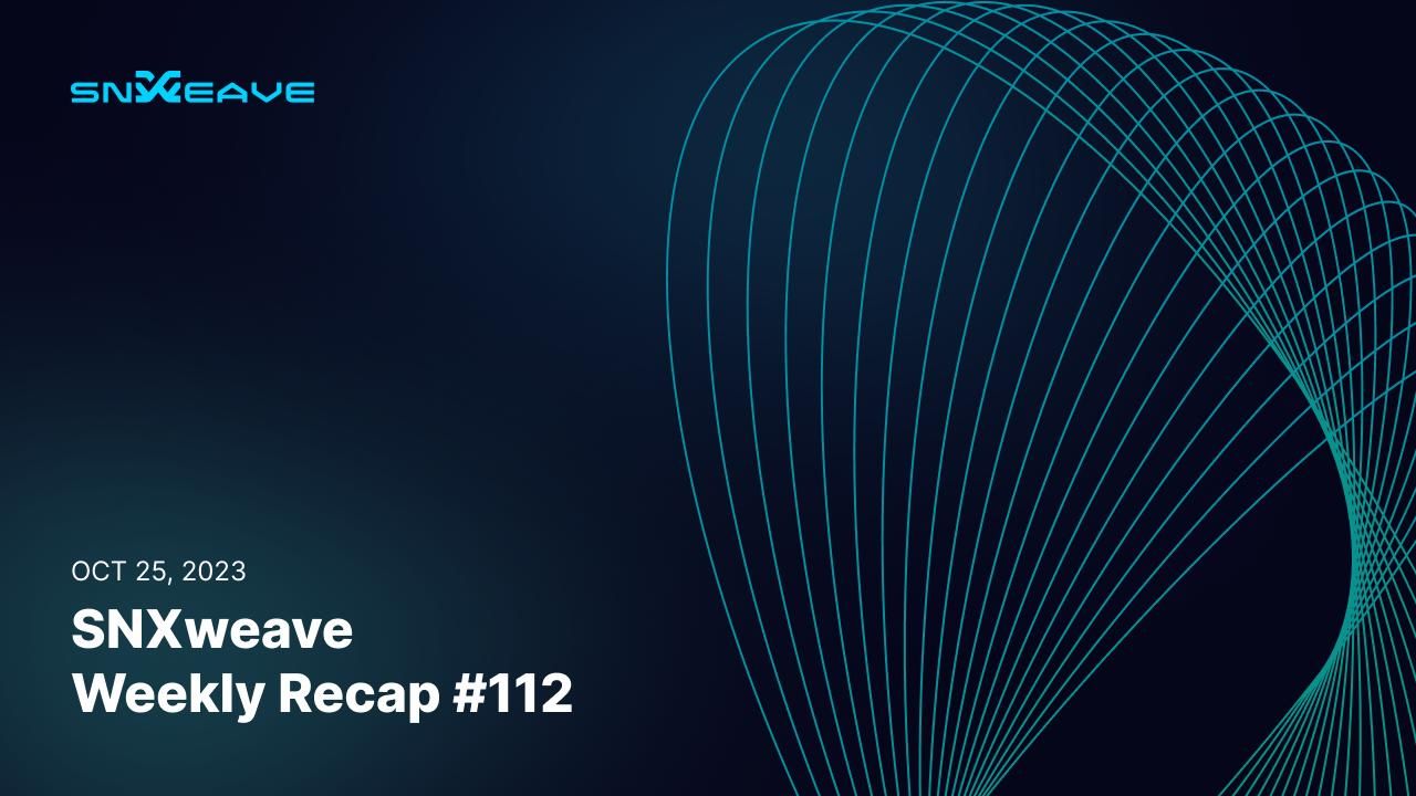 SNXweave Weekly Recap 112 SNXweave Weekly Recap 112