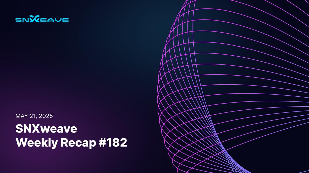 SNXweave Weekly Recap 182