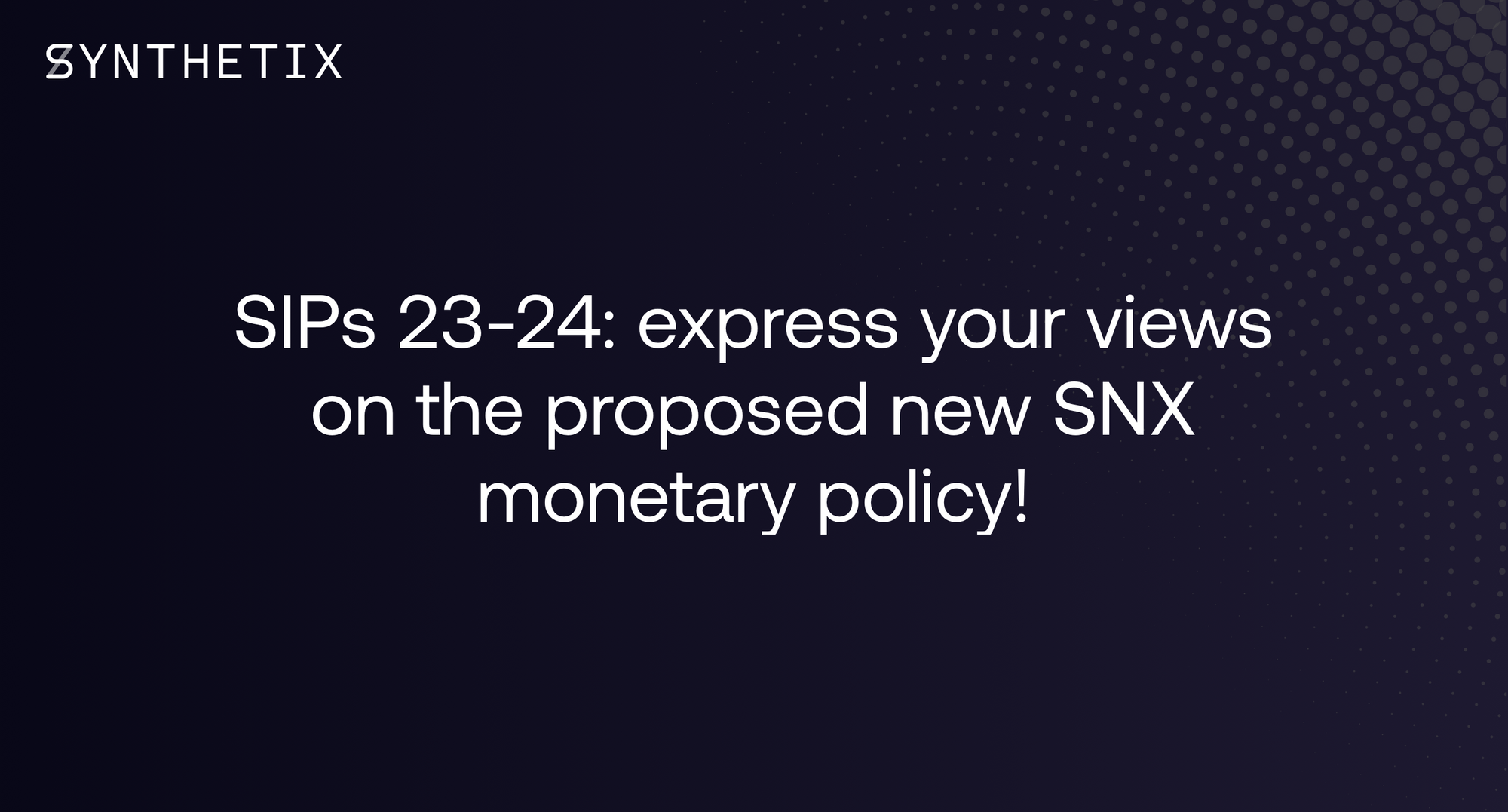 SIPs 23-24: express your views on the proposed new SNX monetary policy!