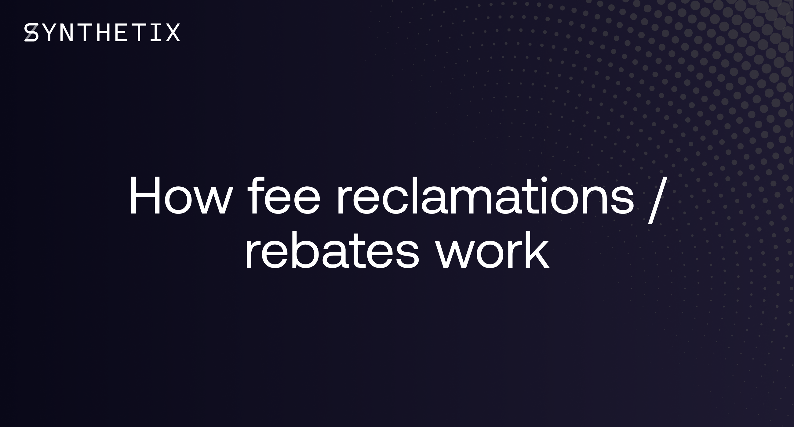 How fee reclamation / rebates work