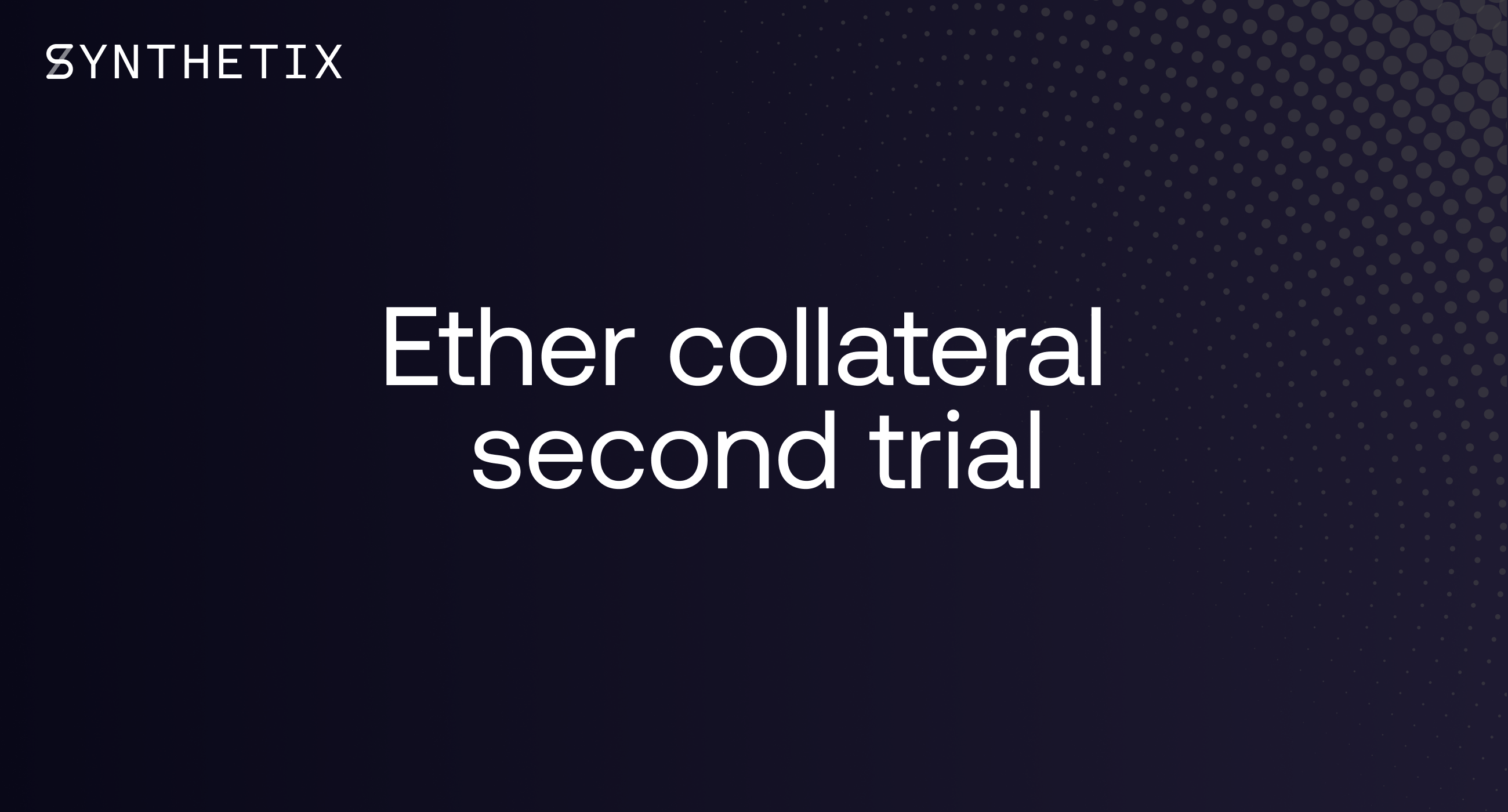 Everything you need to know before participating in the second Ether collateral trial