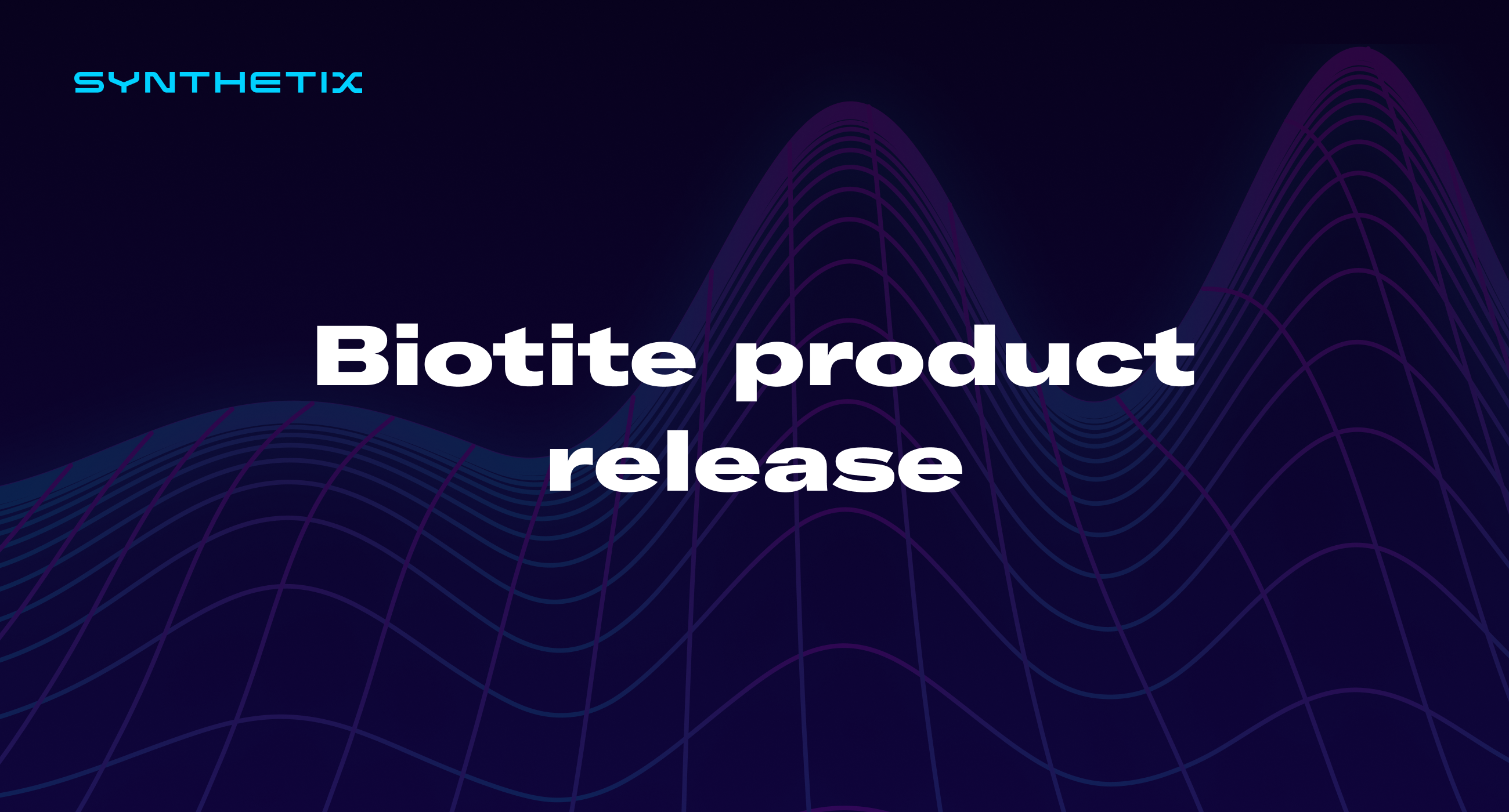 Biotite product release