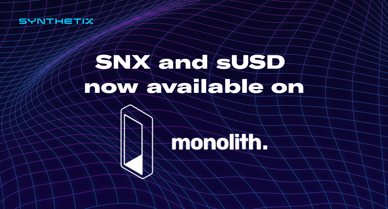 SNX and sUSD are now live on Monolith