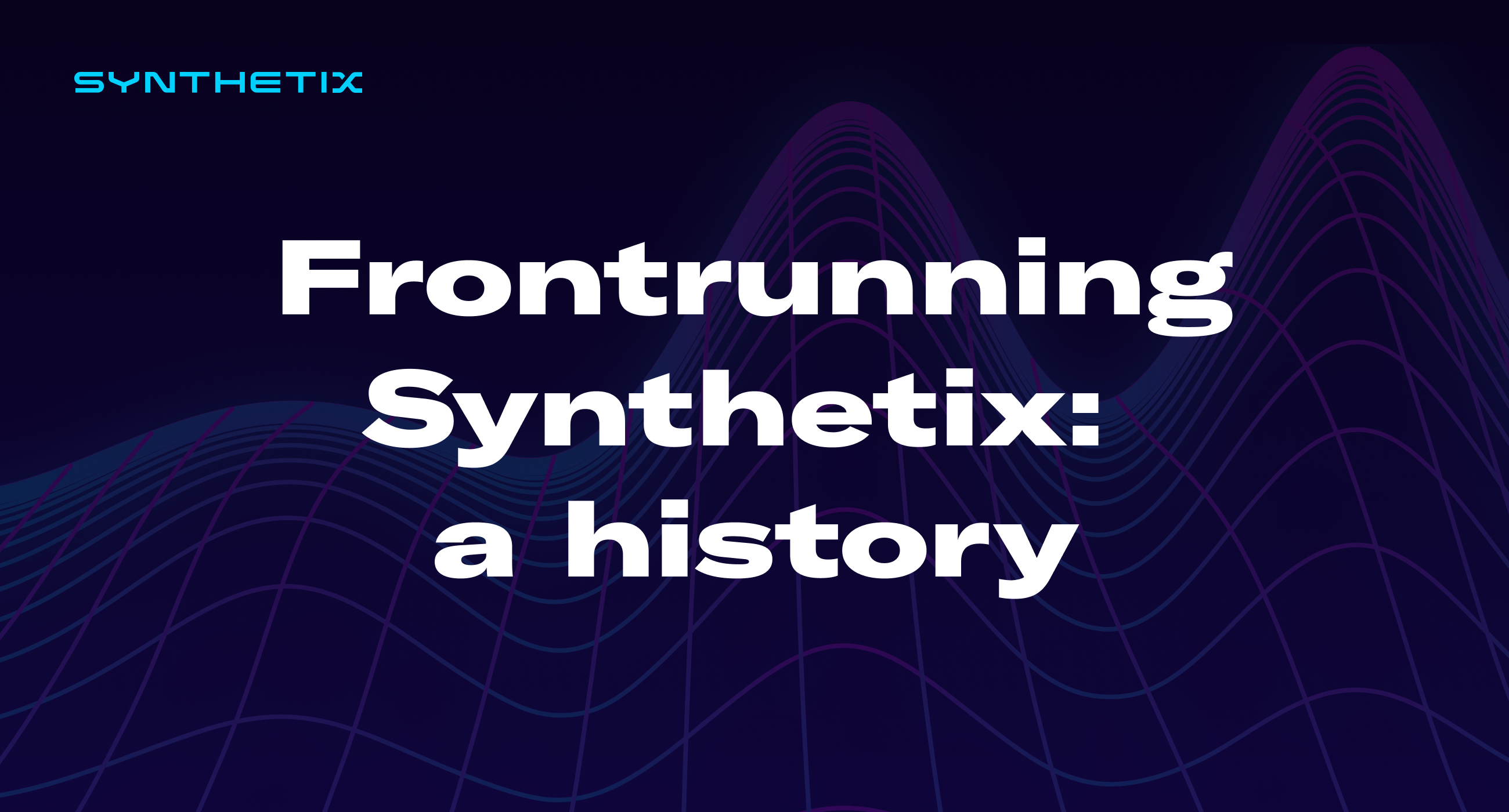 Frontrunning Synthetix: a history
