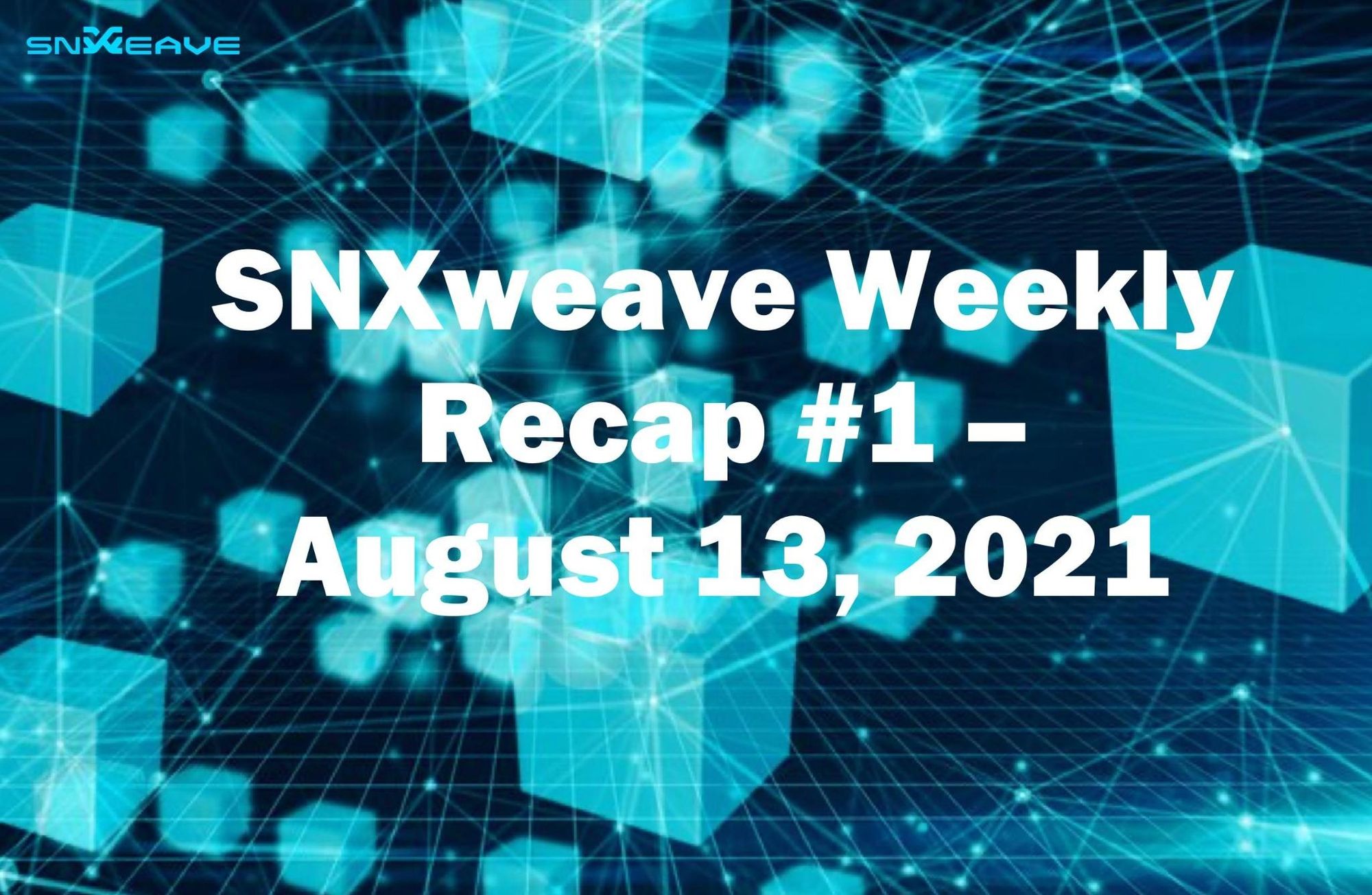 SNXweave Weekly Recap 1