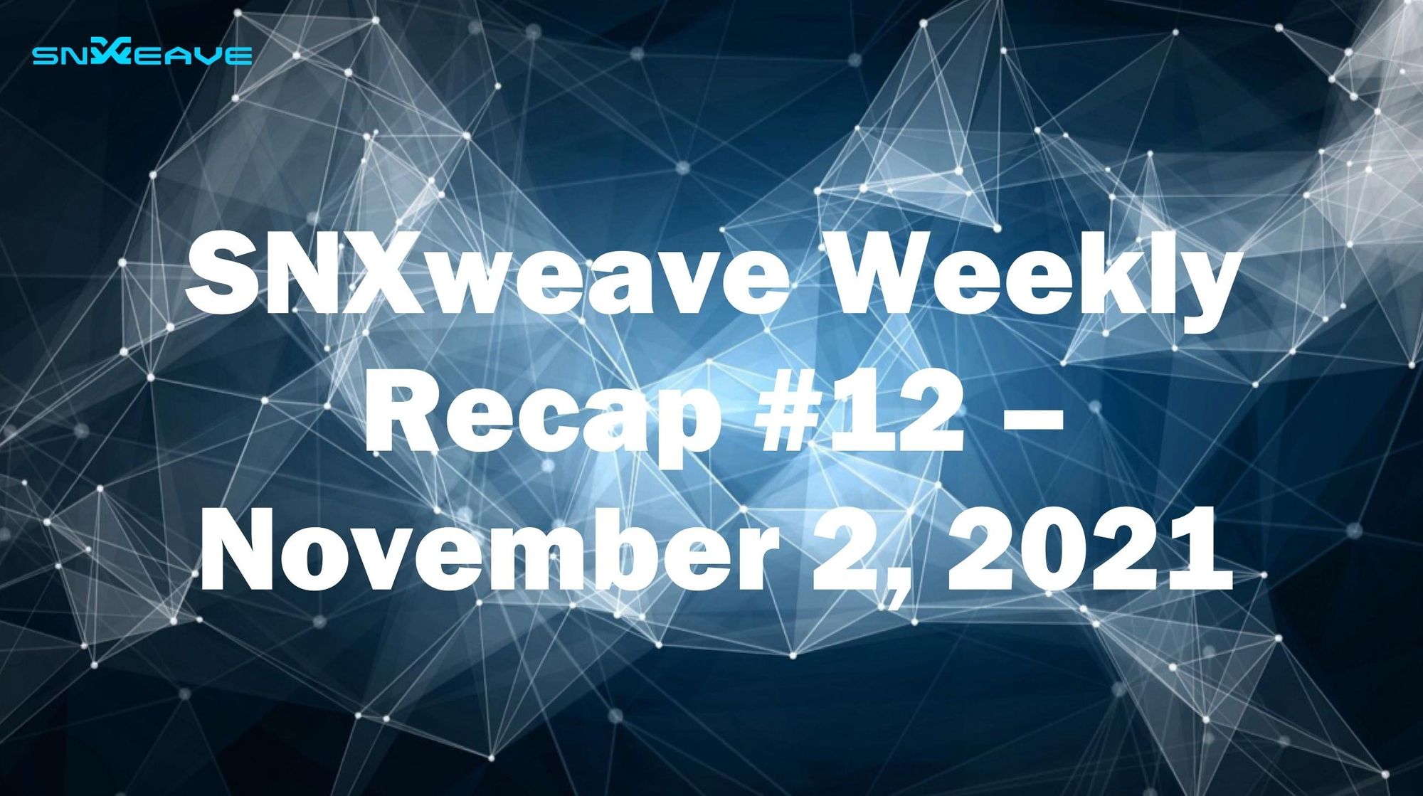 SNXweave Weekly Recap 12