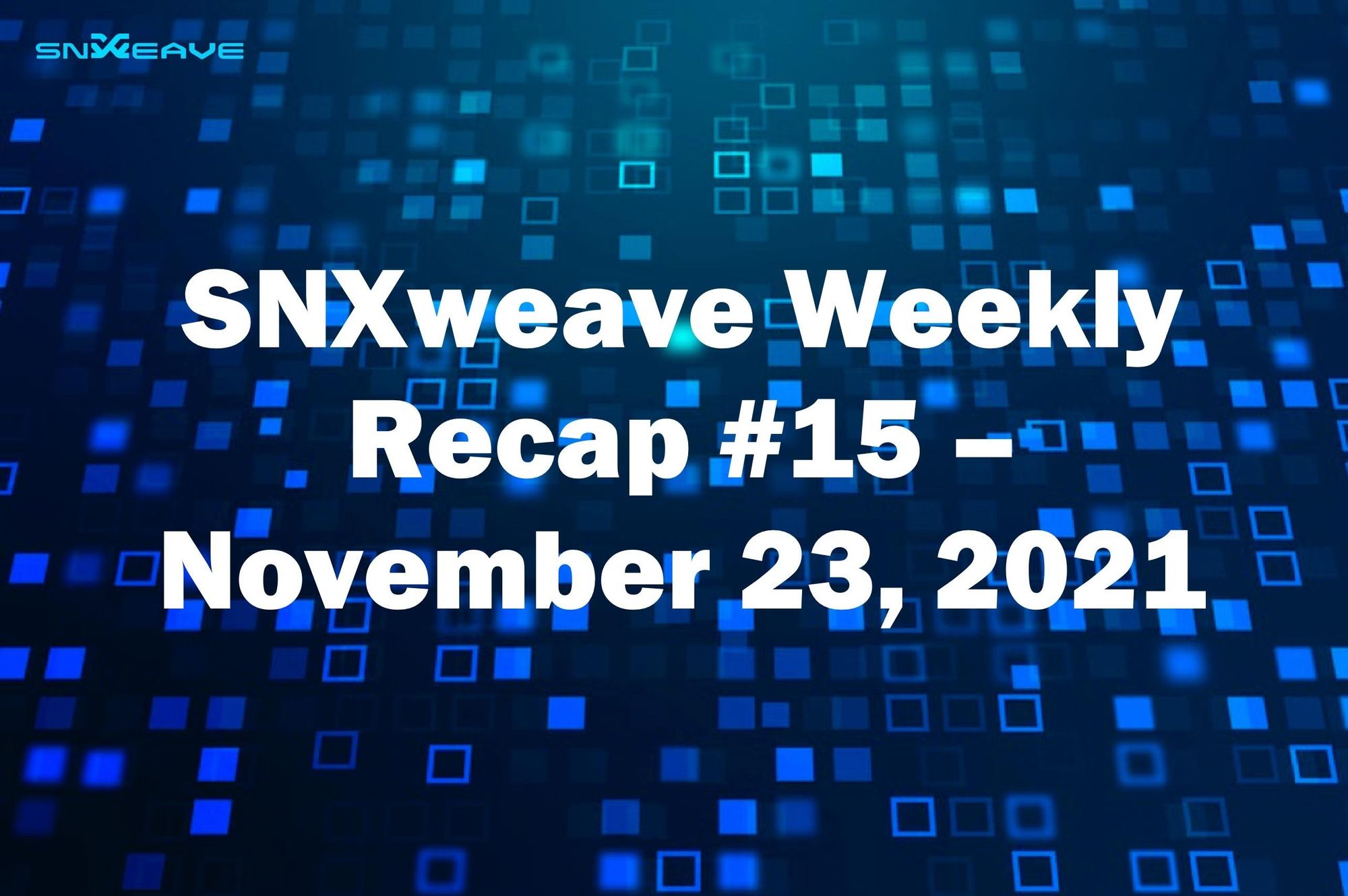 SNXweave Weekly Recap 15