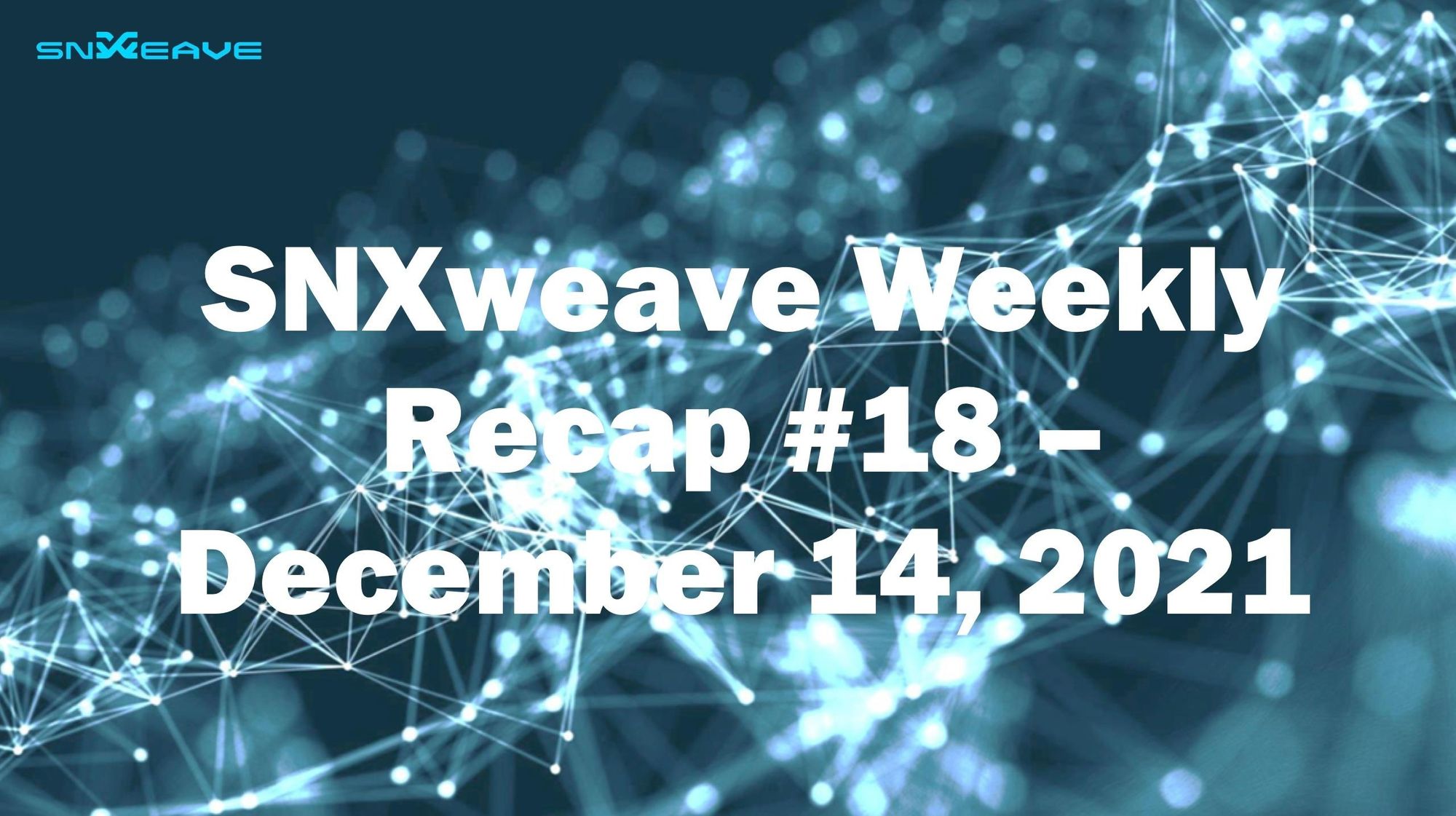 SNXweave Weekly Recap 18