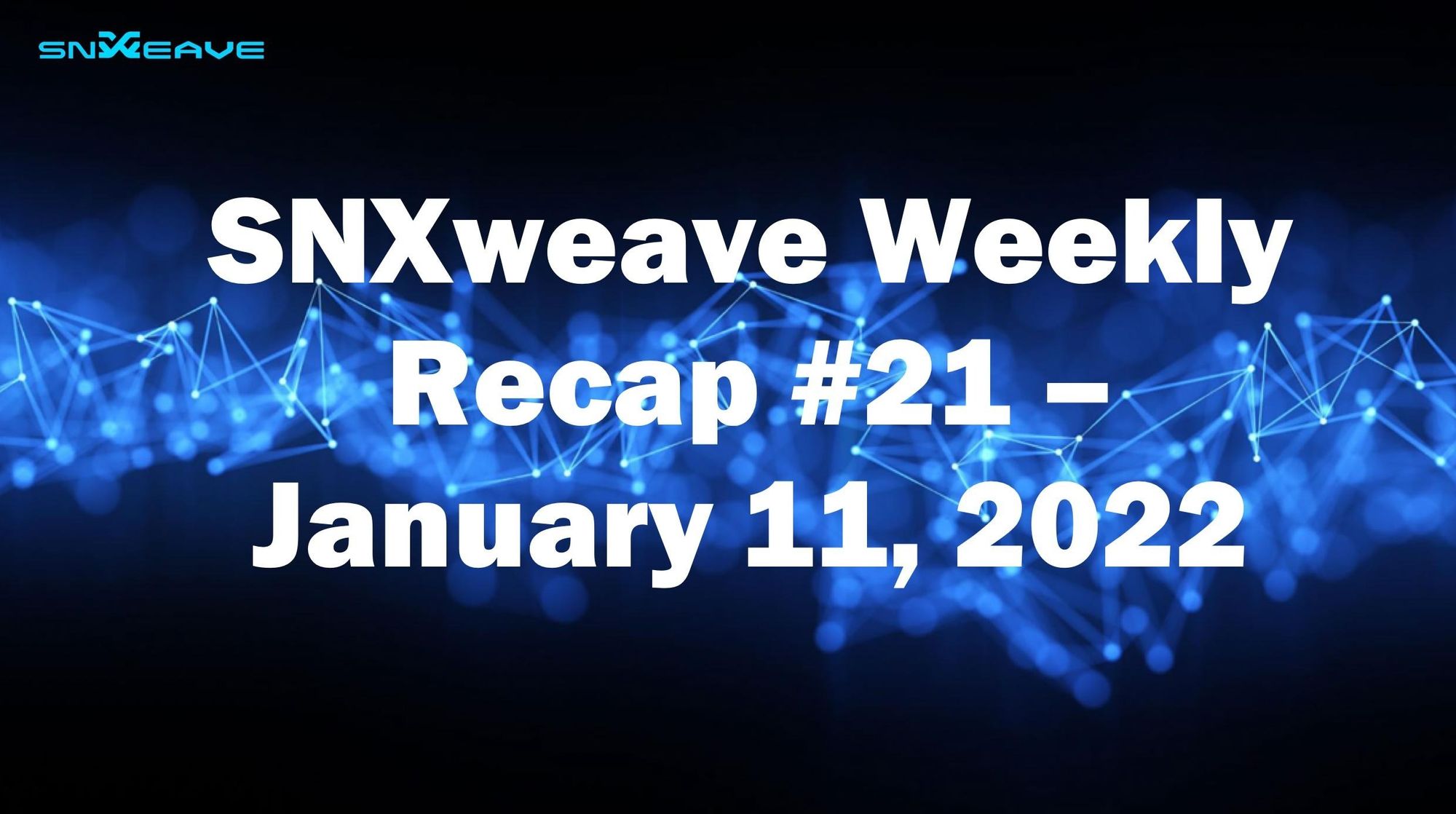 SNXweave Weekly Recap 21