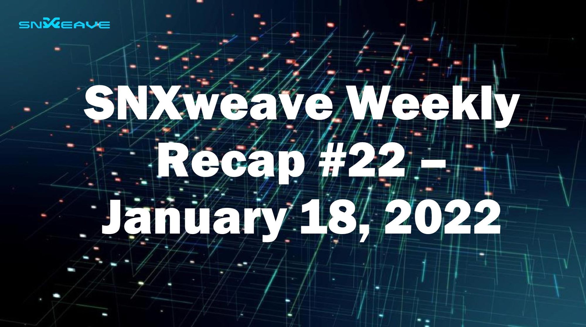 SNXweave Weekly Recap 22