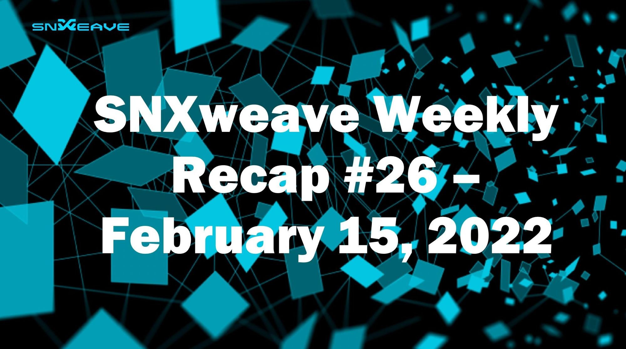 SNXweave Weekly Recap 26