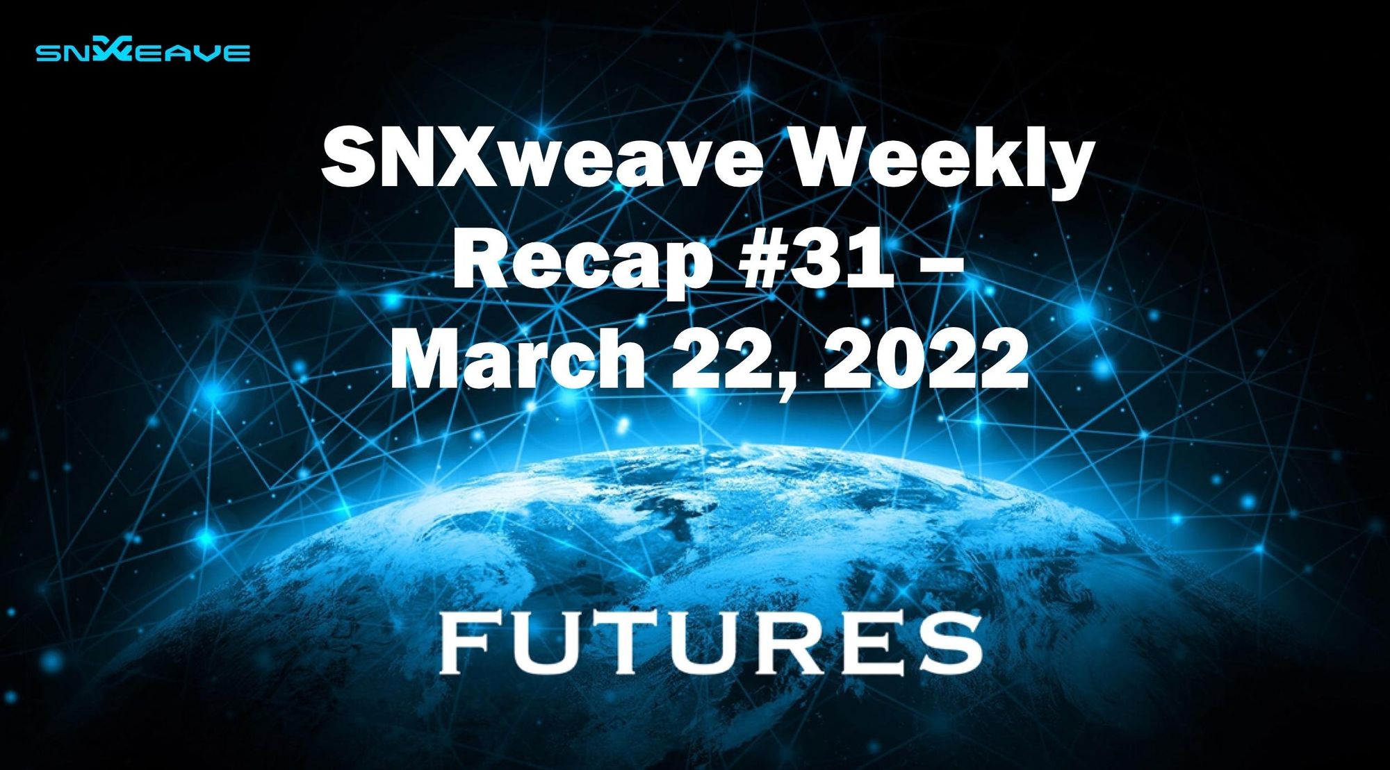 SNXweave Weekly Recap 31