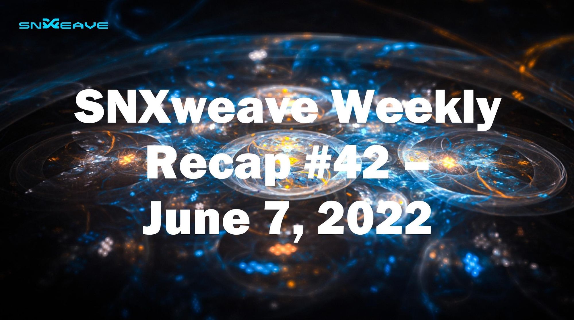 SNXweave Weekly Recap 42