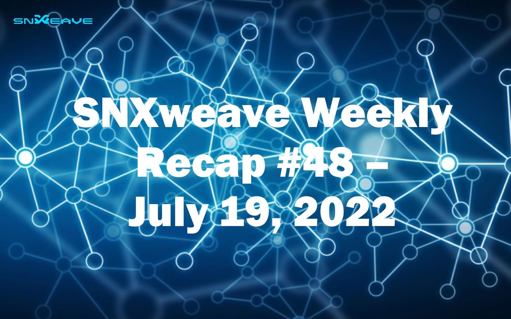 SNXweave Weekly Recap 48