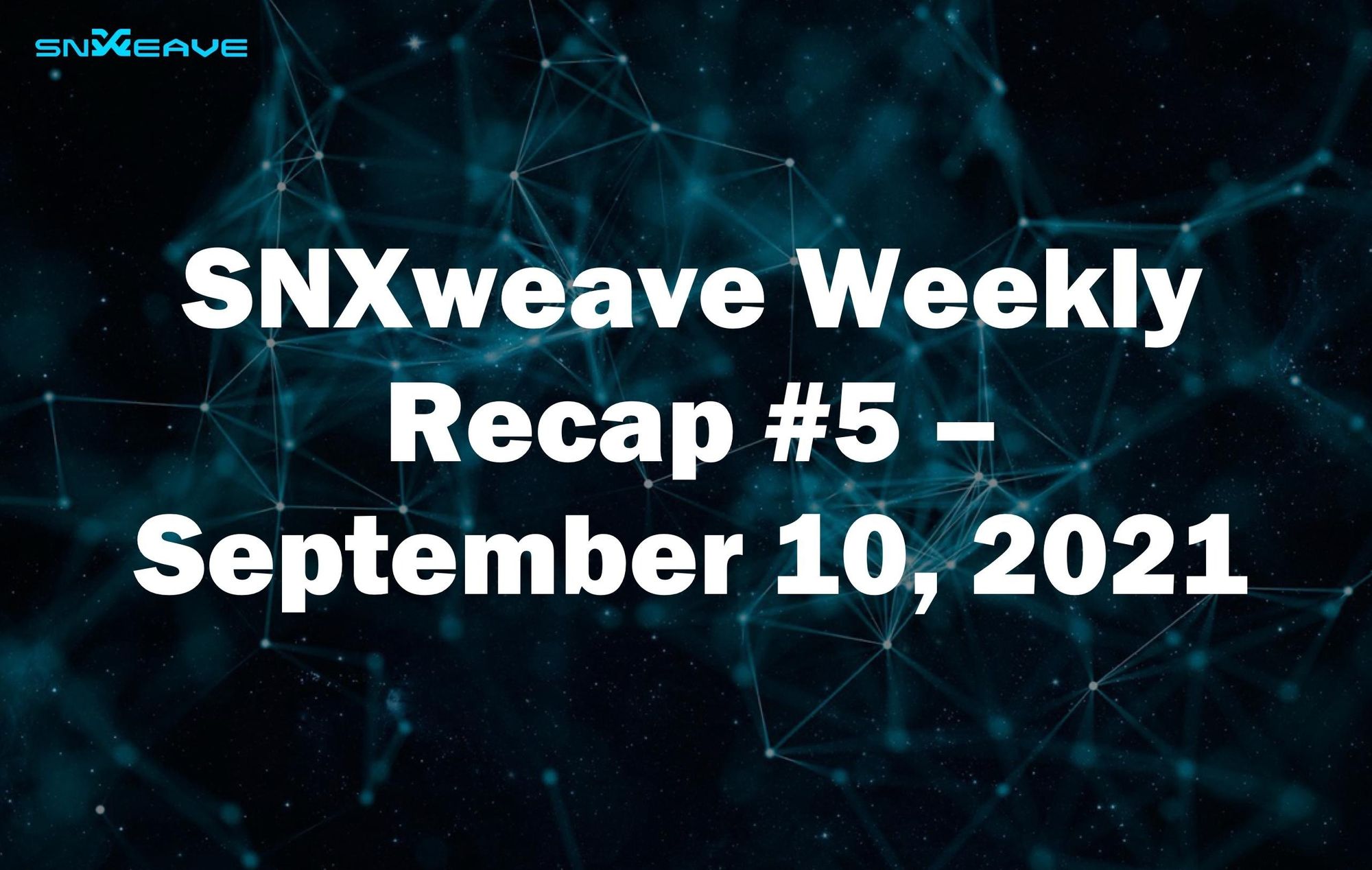 SNXweave Weekly Recap 5
