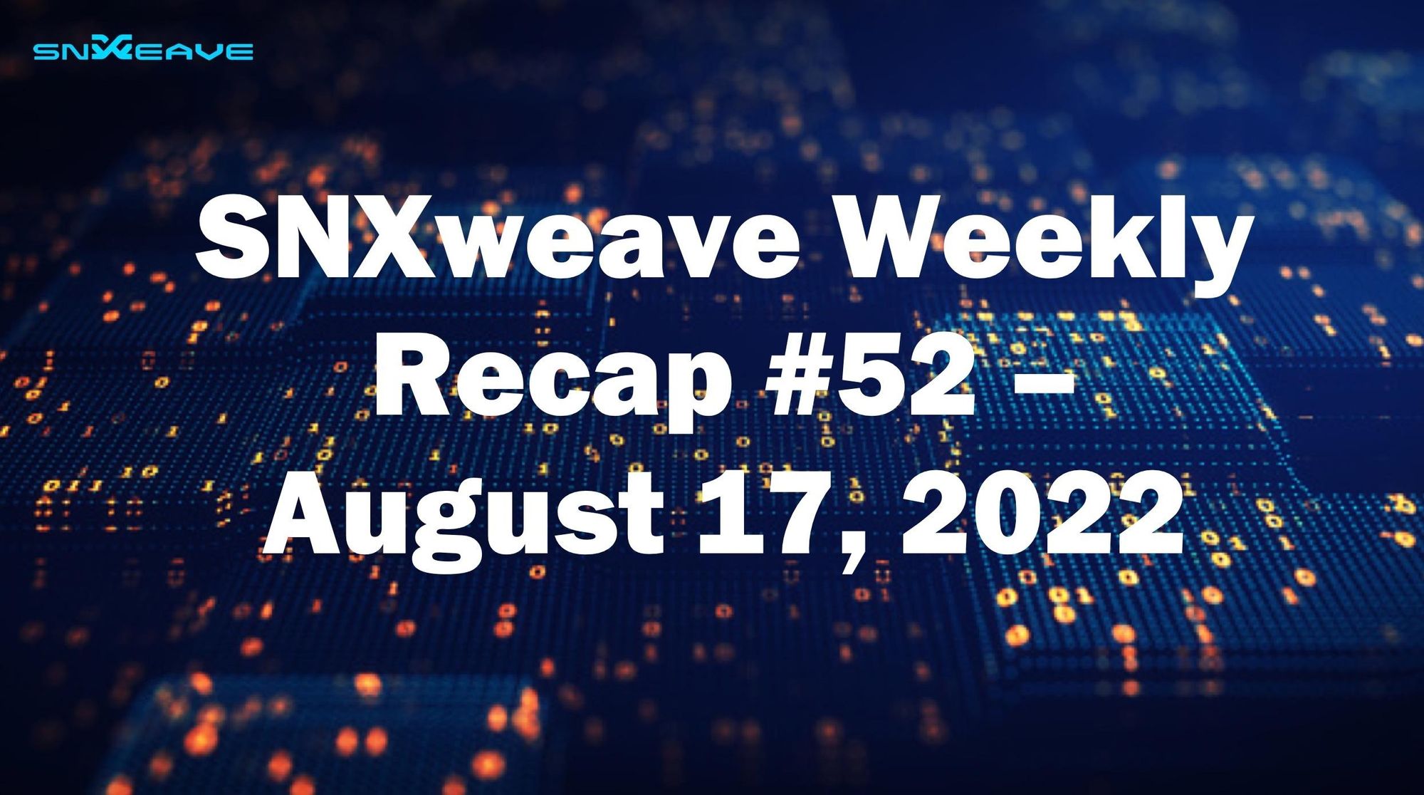 SNXweave Weekly Recap 52