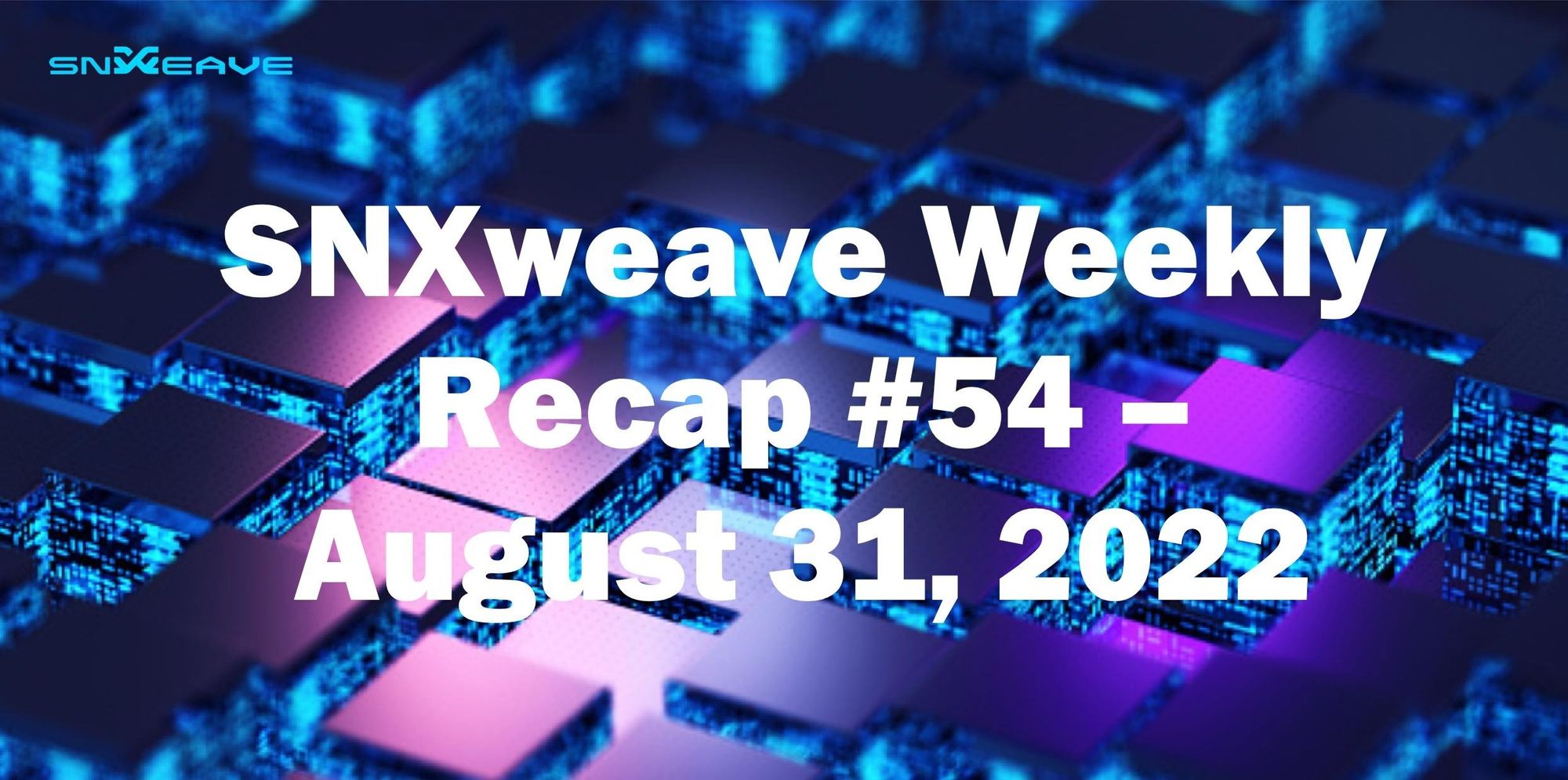SNXweave Weekly Recap 54