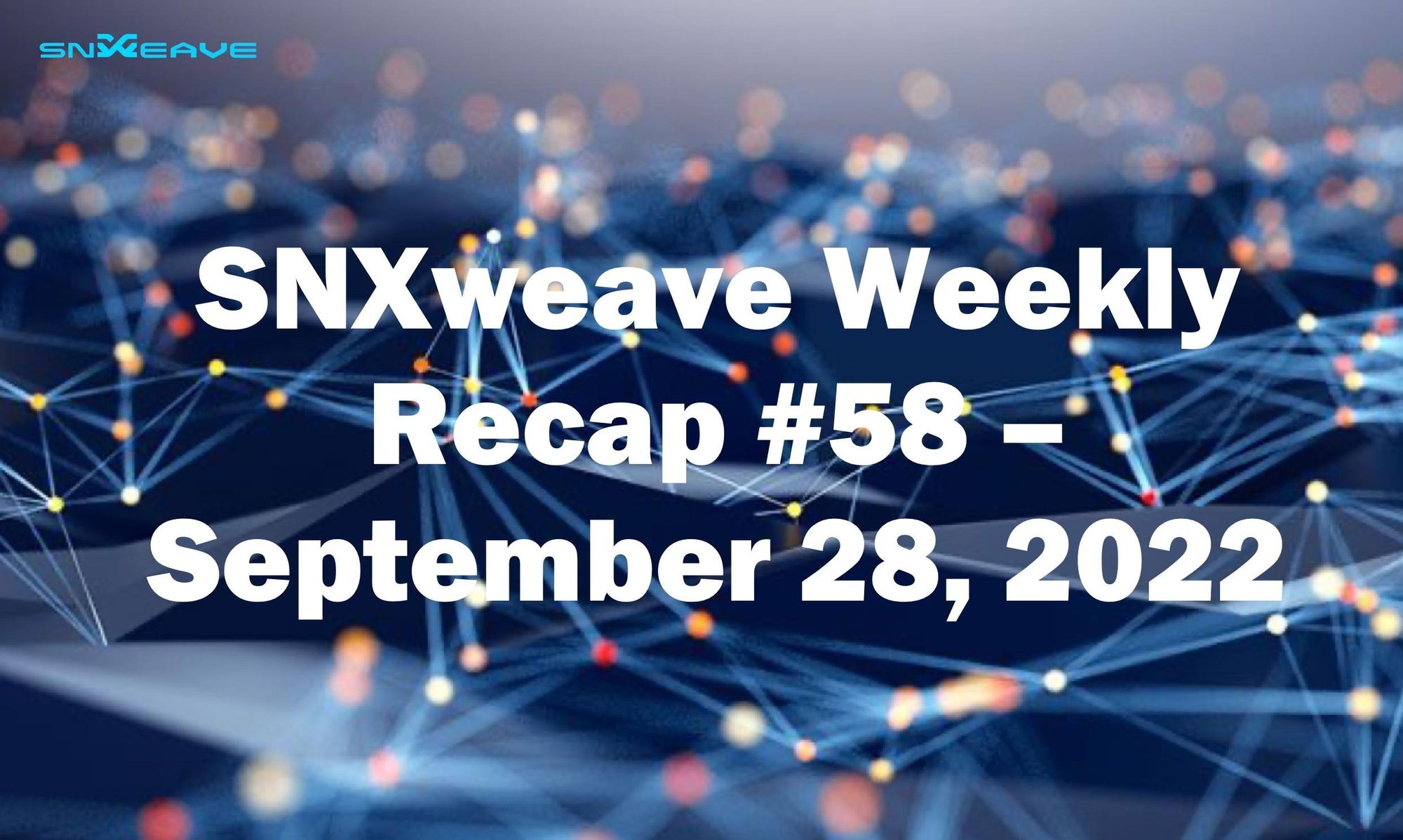 SNXweave Weekly Recap 58