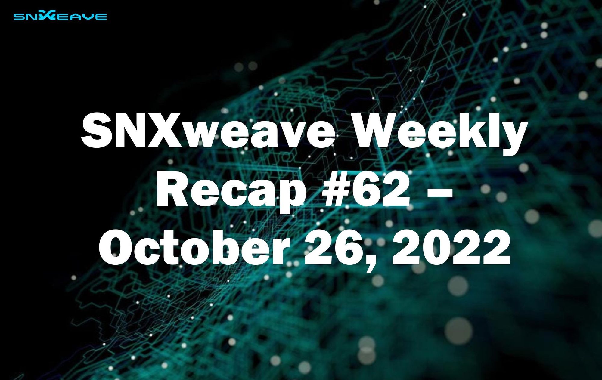 SNXweave Weekly Recap 62