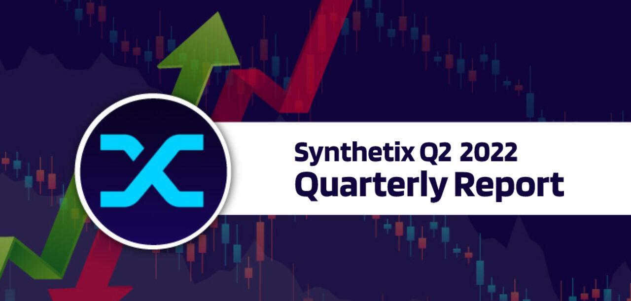 Synthetix Quarterly Report — Q2 2022