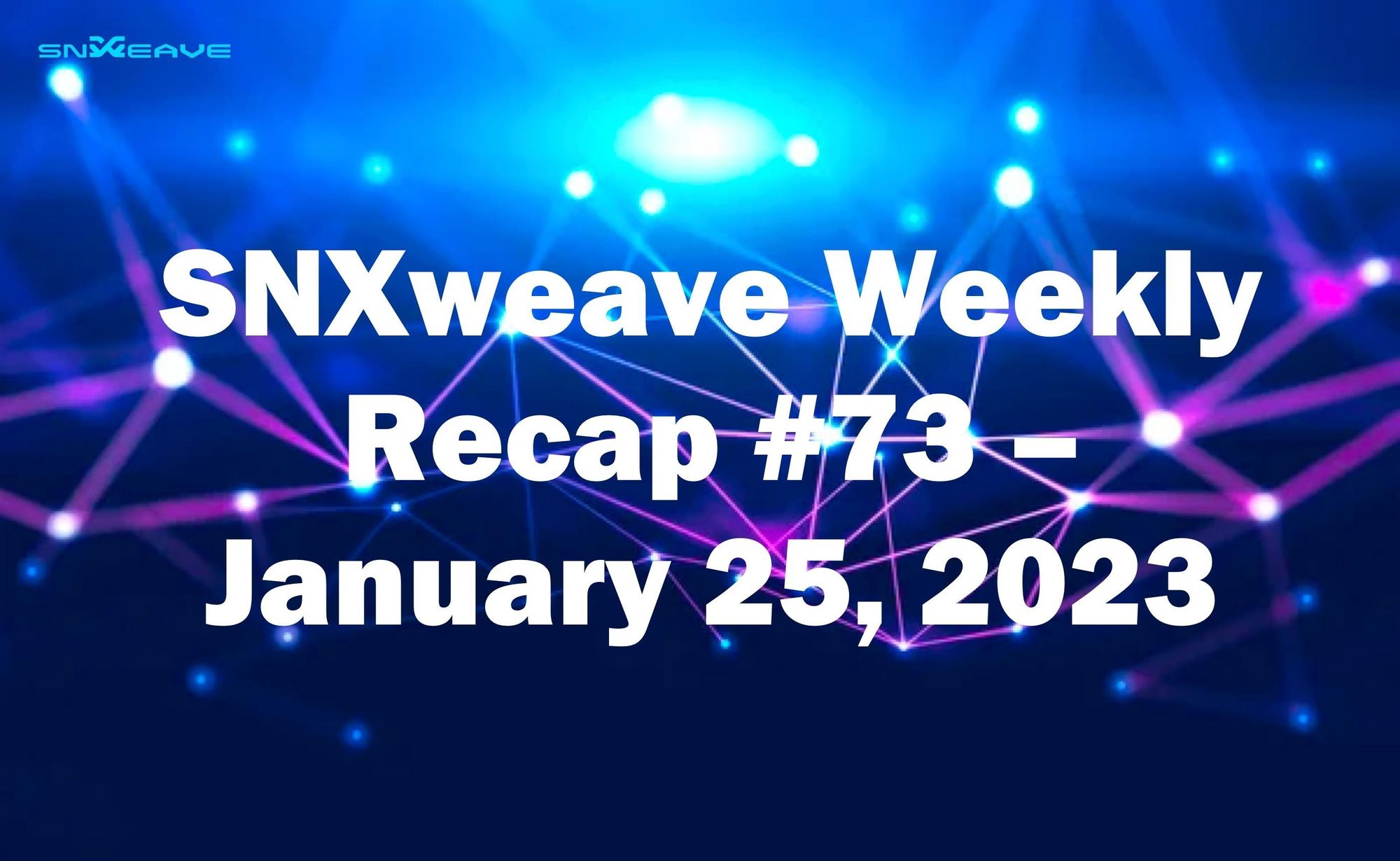 SNXweave Weekly Recap 73
