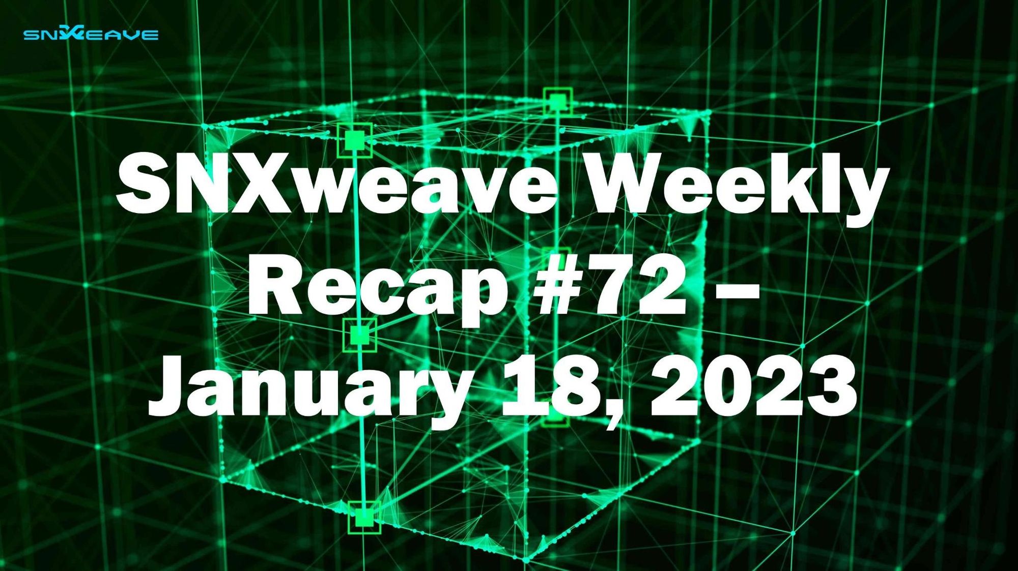SNXweave Weekly Recap 72