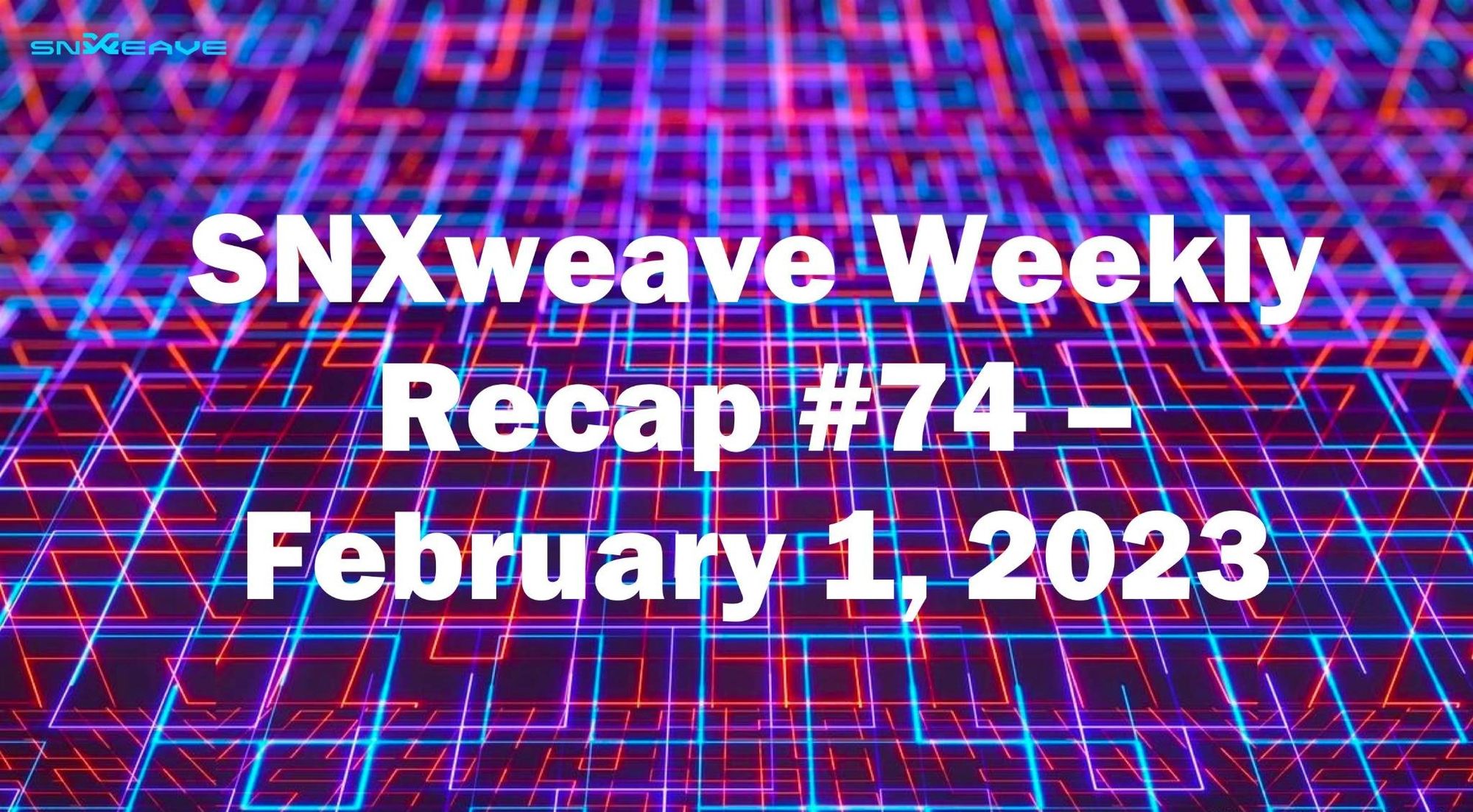 SNXweave Weekly Recap 74