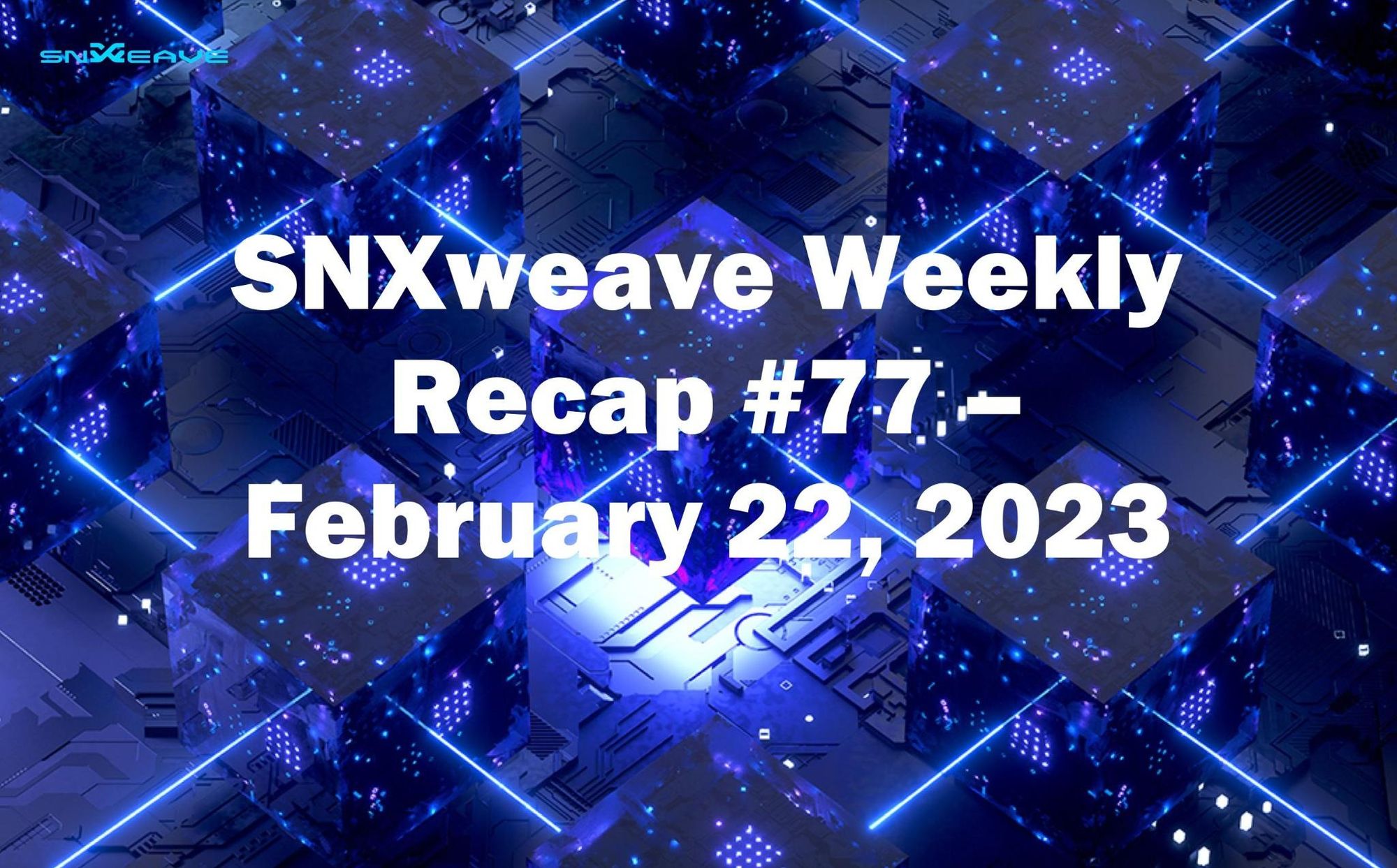 SNXweave Weekly Recap 77