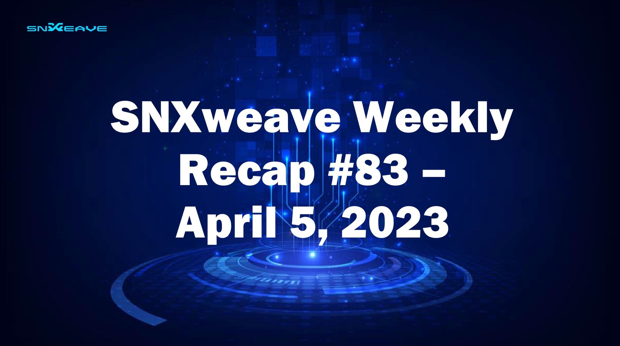 SNXweave Weekly Recap 83