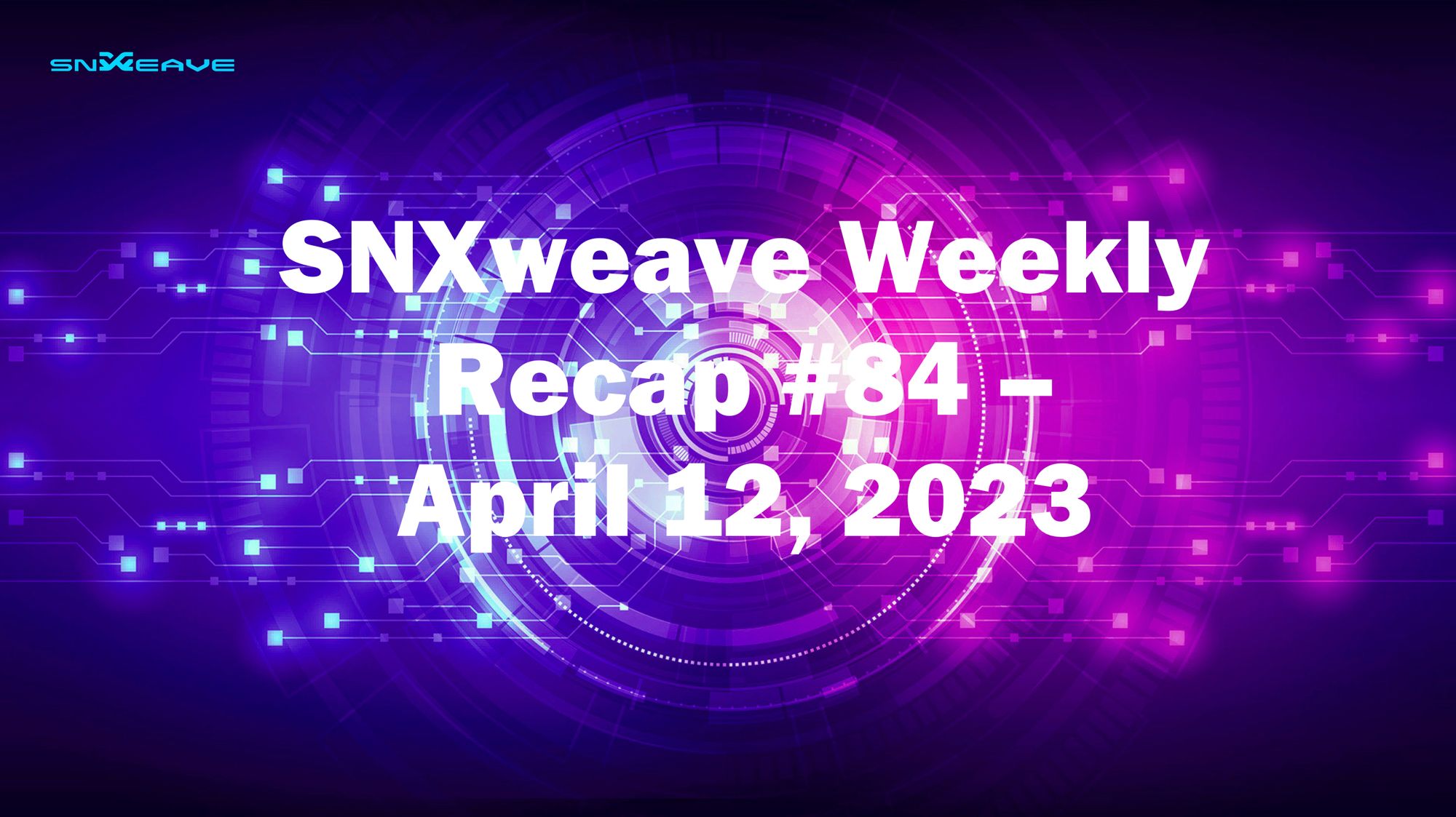 SNXweave Weekly Recap 84