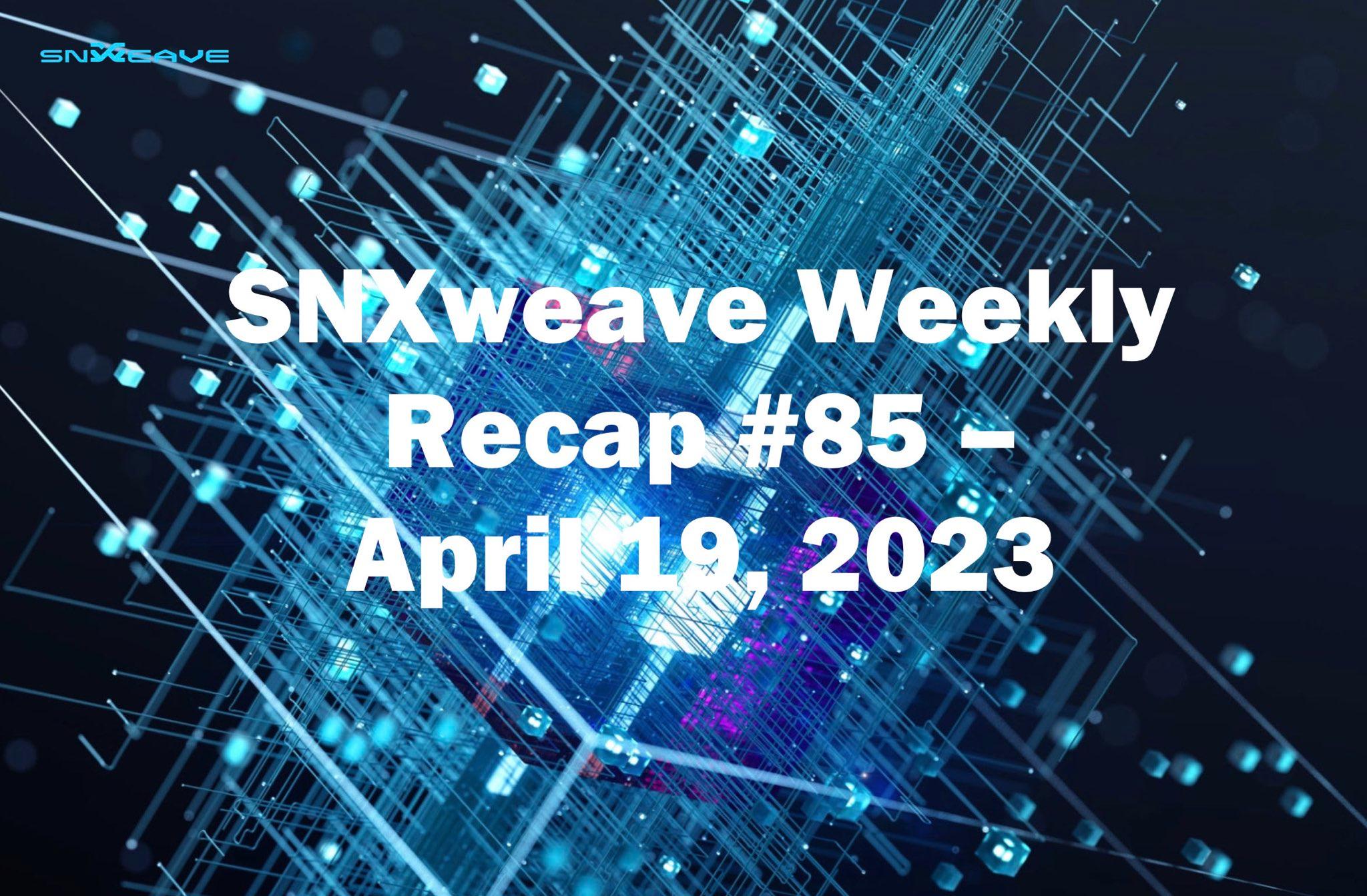 SNXweave Weekly Recap 85