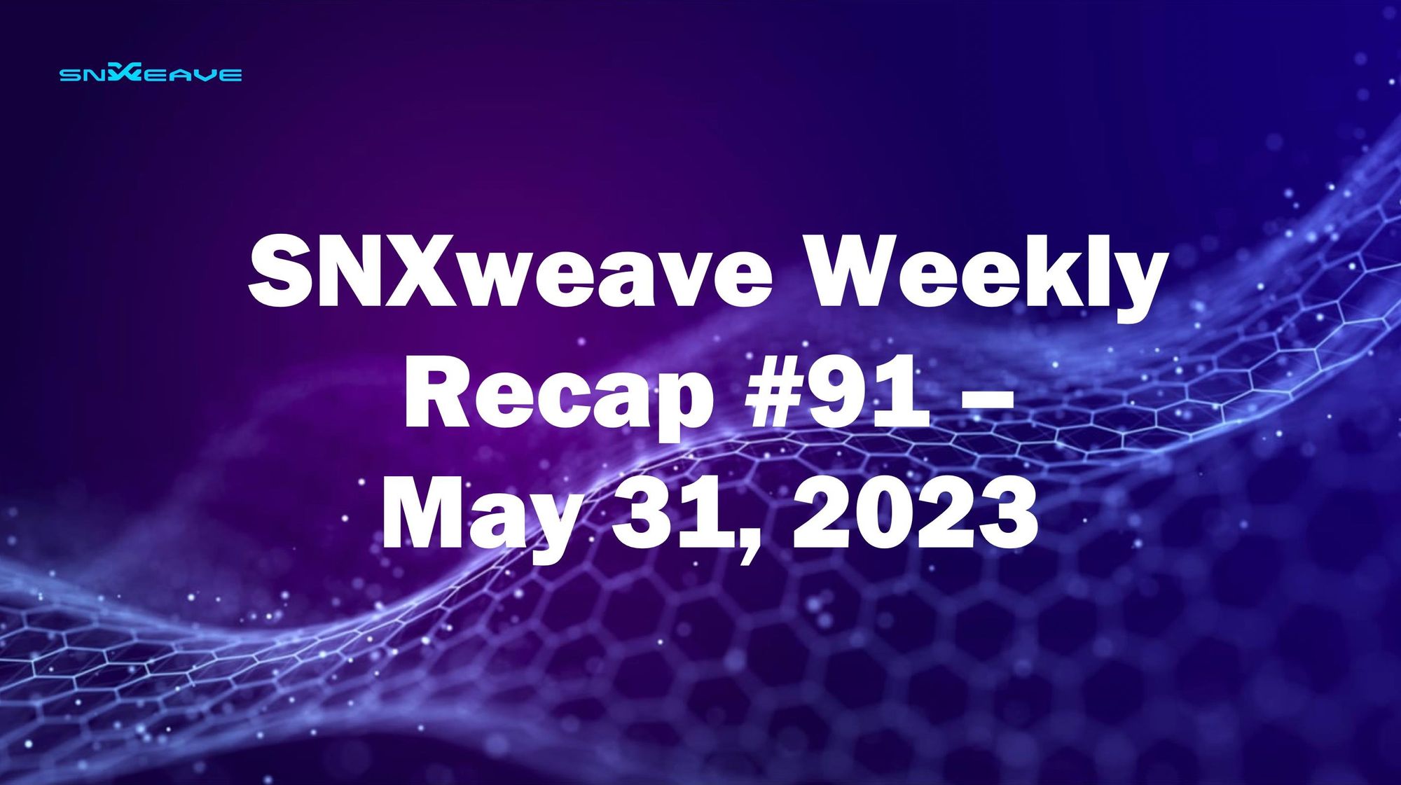 SNXweave Weekly Recap 91