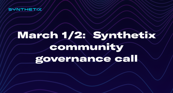 Come join us on March 1/2 for the next Synthetix community governance call!