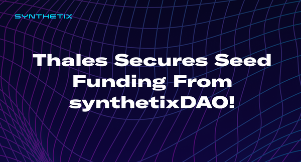 Thales Secures Seed Funding From synthetixDAO!