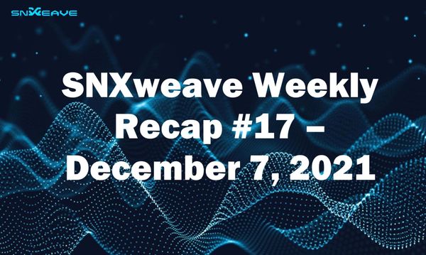 SNXweave Weekly Recap 17