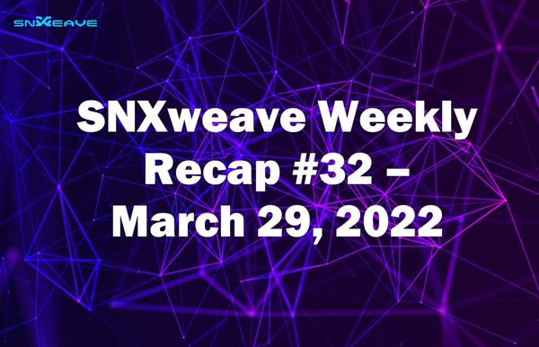 SNXweave Weekly Recap 32