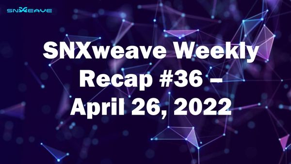 SNXweave Weekly Recap 36