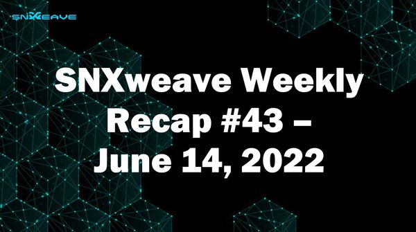 SNXweave Weekly Recap 43