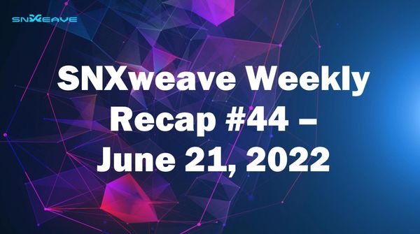 SNXweave Weekly Recap 44
