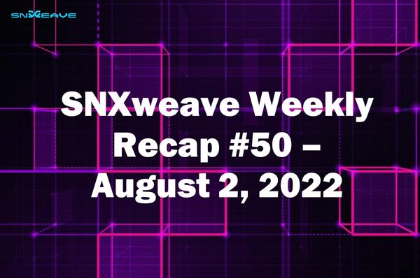 SNXweave Weekly Recap 50
