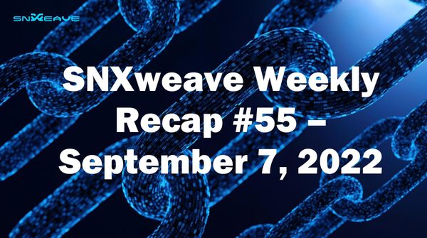 SNXweave Weekly Recap 55