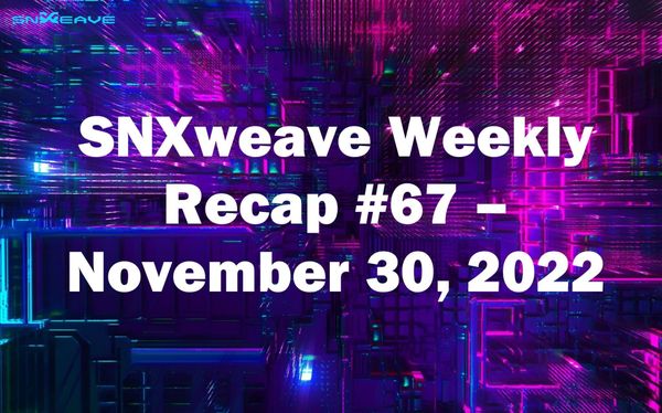 SNXweave Weekly Recap 67