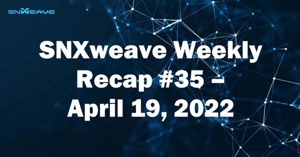 SNXweave Weekly Recap 35