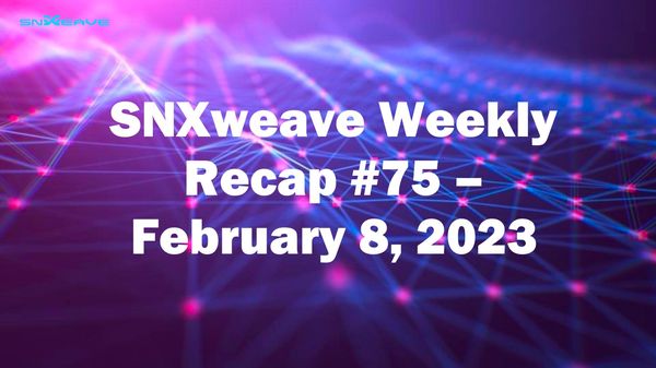 SNXweave Weekly Recap 75