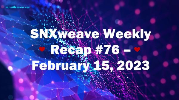 SNXweave Weekly Recap 76